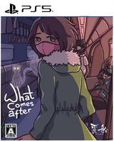 Ｗｈａｔ　ｃｏｍｅｓ　ａｆｔｅｒ　　PS5　パッケージ