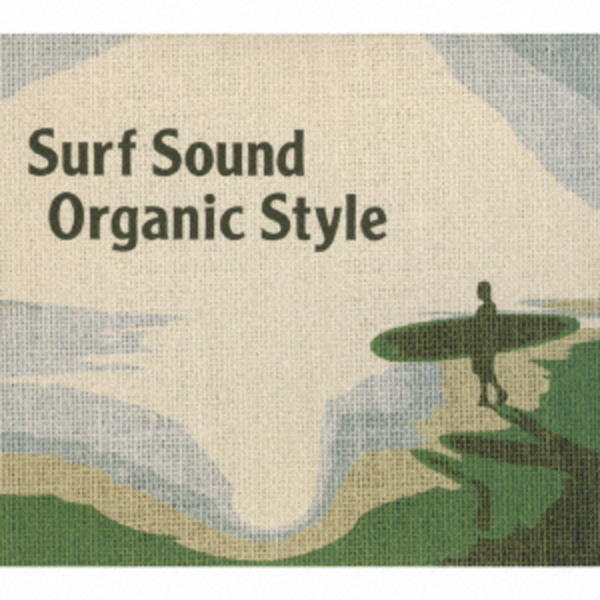 CD「Surf Sound Organic Style」作品詳細 GEO Online/ゲオオンライン